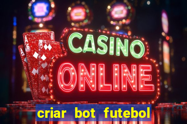 criar bot futebol virtual bet365